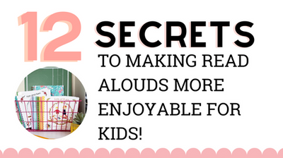 12 Secrets to Making Read Alouds More Enjoyable For Kids