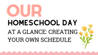 Our Basic Homeschool Schedule and How to Create One for Yourself.