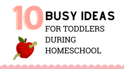 Keep Your Toddler Busy While Homeschooling With 10 Great Activities