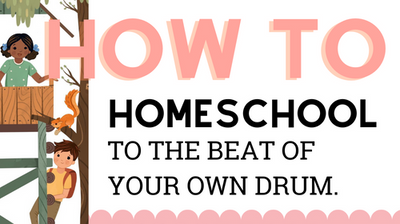 How to Homeschool To The Beat Of Your Own Drum