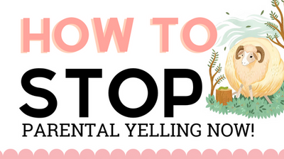 How You Can Stop Your Parental Yelling Now!