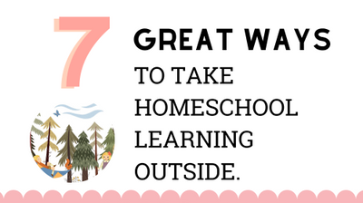 7 Great Ways to Take Homeschool Learning Outside