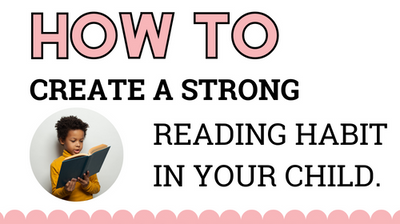 How You Can Create a Reading Habit In Your Child Now